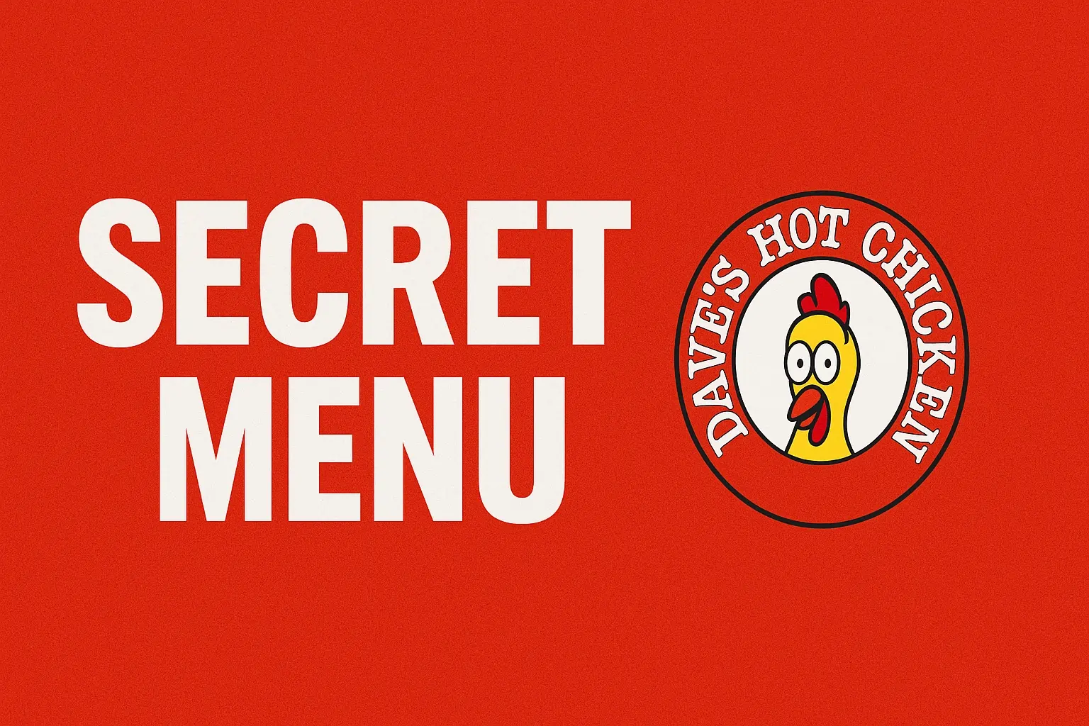 Dave’s Hot Chicken Secret Menu
